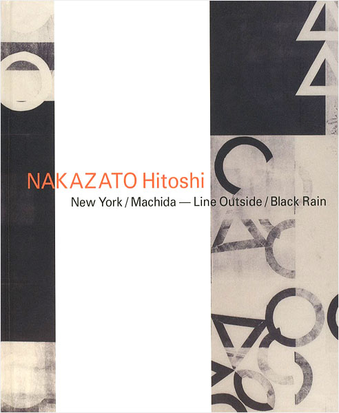 “NAKAZATO Hitoshi：New York／Machida-Line Outside／Black Rain” ／