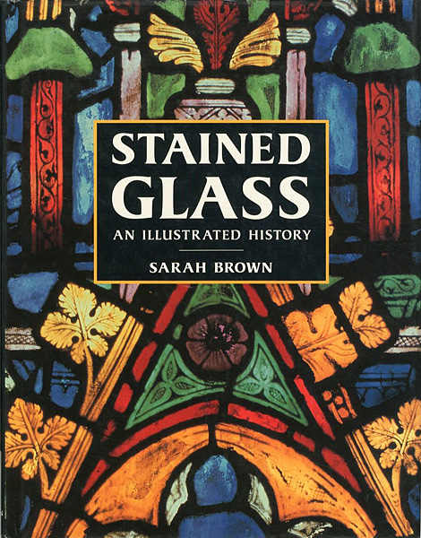 “SARAH BROWN：STAINED GLASS AN ILLUSTRATED HISTORY” ／