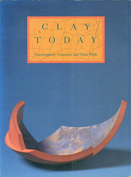 “CLAY TODAY：Contemporary Ceramists and Their Work” ／
