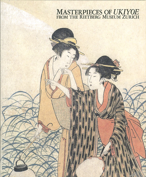 “MASTERPIECES OF UKIYO-E FROM THE RIETBERG MUSEUM ZURICH” ／