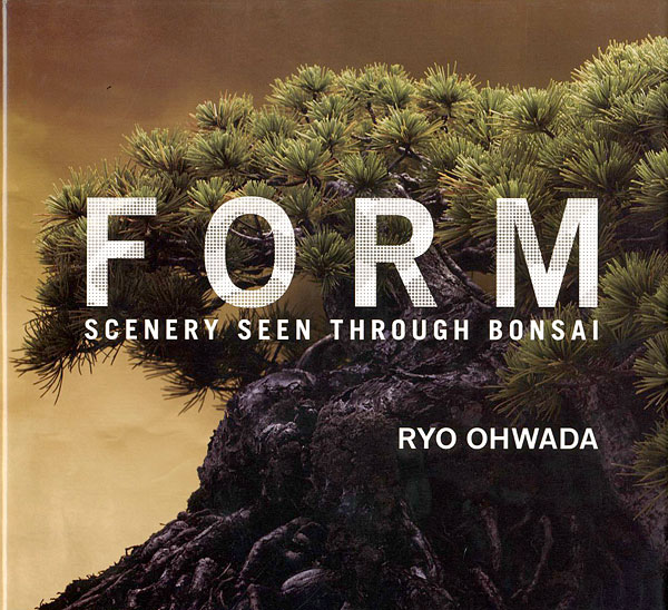 ｢FORM-SCENERY SEEN THROUGH BONSAI 盆栽写真｣大和田良／