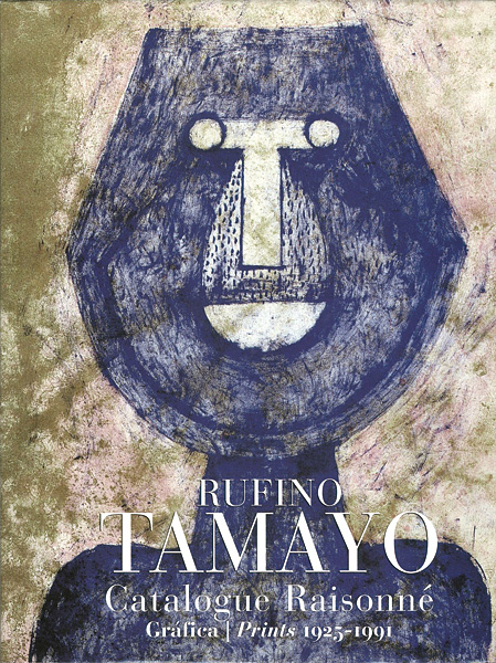 “RUFINO TAMAYO Catalogue Raisonne Grafica・Prints 1925-1991” ／