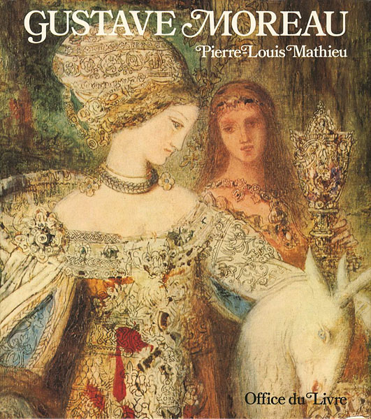 “GUSTAVE MOREAU：sa vie,son oeuvre catalogue raisonne de l'oeuvre acheve” ／